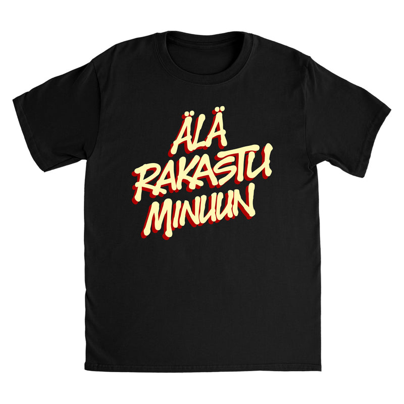 Aston Kalmari, Älä Rakastu Minuun, T-Shirt